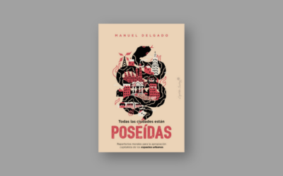 Manuel Delgado: Malos tiempos para la lírica y para las ciudades